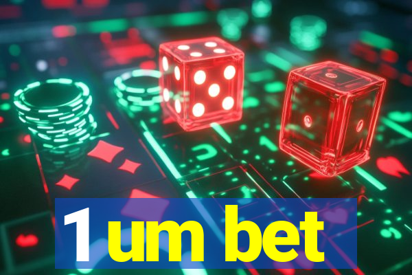 1 um bet